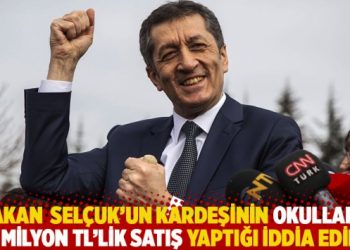 Bakan Ziya Selçuk’un kardeşinin okullara 25 milyon TL’lik satış yaptığı iddia edildi