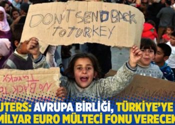 Reuters: AB, Türkiye’ye 3,5 milyar Euro mülteci fonu verecek
