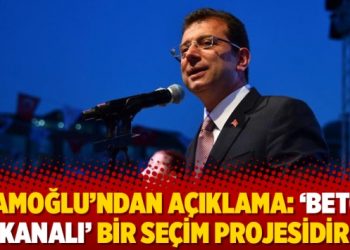 İmamoğlu’ndan açıklama: ‘Beton kanalı’ bir seçim projesidir