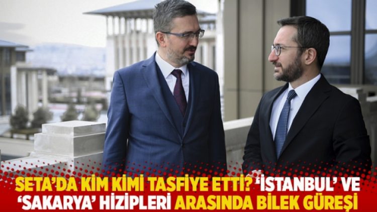 SETA’da kim kimi tasfiye etti? ‘İstanbul’ ve ‘Sakarya’ hizipleri arasında bilek güreşi