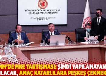 TBMM’de MKE tartışması: Amaç Katarlılara peşkeş çekmek mi?
