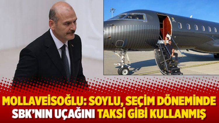 Mollaveisoğlu: Soylu, seçim döneminde SBK’nın uçağını taksi gibi kullanmış