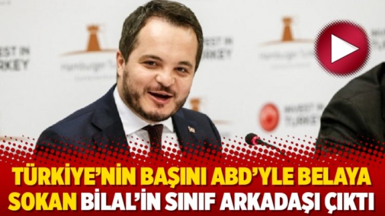 Türkiye’nin başını ABD’yle belaya sokan Bilal’in sınıf arkadaşı çıktı