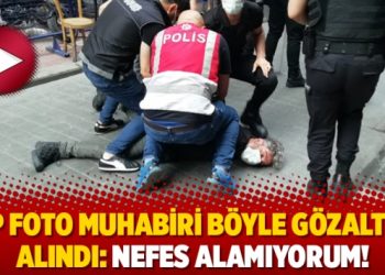 AFP foto muhabiri böyle gözaltına alındı: Nefes alamıyorum!