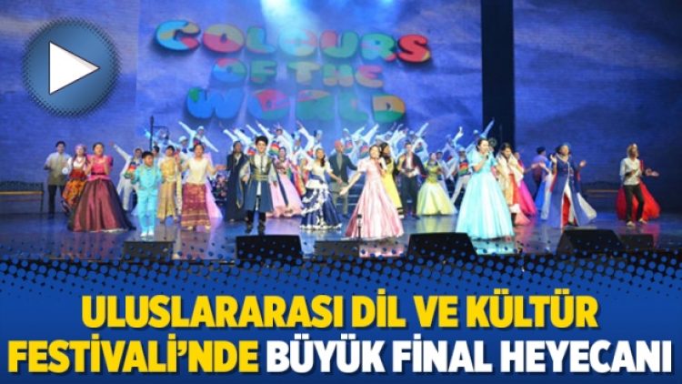 Uluslararası Dil ve Kültür Festivali’nde büyük final heyecanı