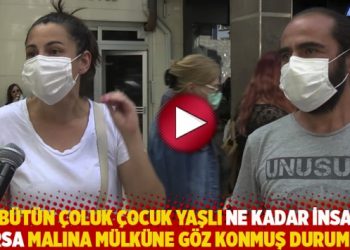 “Bütün çoluk çocuk yaşlı ne kadar insan varsa malına mülküne göz konmuş durumda”