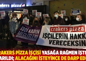 Crakers Pizza işçisi yasağa rağmen işten çıkarıldı; alacağını isteyince de darp edildi