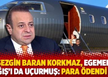 Sezgin Baran Korkmaz, Egemen Bağış’ı da uçurmuş: Para ödendi mi?