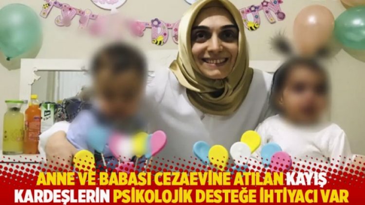 Anne ve babası cezaevine atılan Kayış kardeşlerin psikolojik desteğe ihtiyacı var