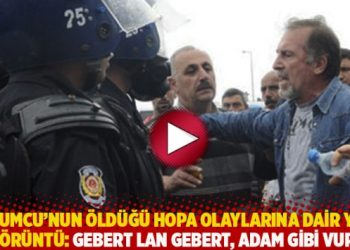 Lokumcu’nun öldüğü Hopa olaylarına dair yeni görüntü: Gebert lan gebert, adam gibi vur!