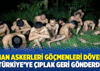 Yunan askerleri göçmenleri döverek Türkiye’ye çıplak geri gönderdi