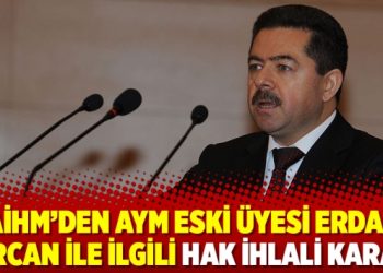 AİHM’den AYM eski üyesi Erdal Tercan ile ilgili hak ihlali kararı