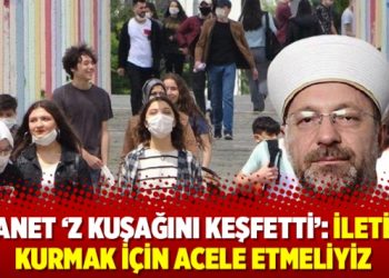 Diyanet ‘Z kuşağını keşfetti’: İletişim kurmak için acele etmeliyiz