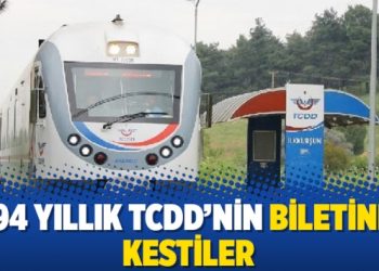 94 yıllık TCDD’nin biletini kestiler