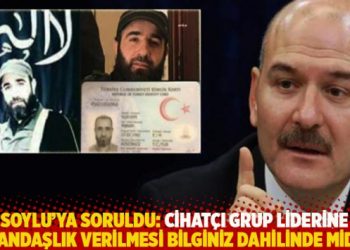 CHP’li Çeviköz’den Soylu’ya: Cihatçı grup liderine vatandaşlık verilmesi bilginiz dahilinde midir?