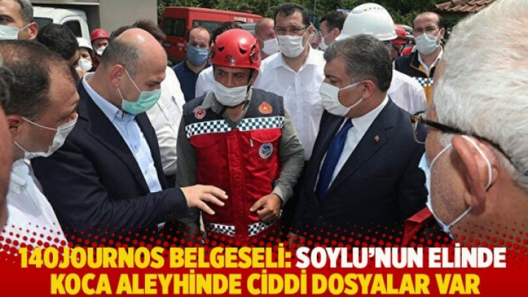 140journos belgeseli: Soylu’nun elinde, Koca aleyhinde ciddi dosyalar var