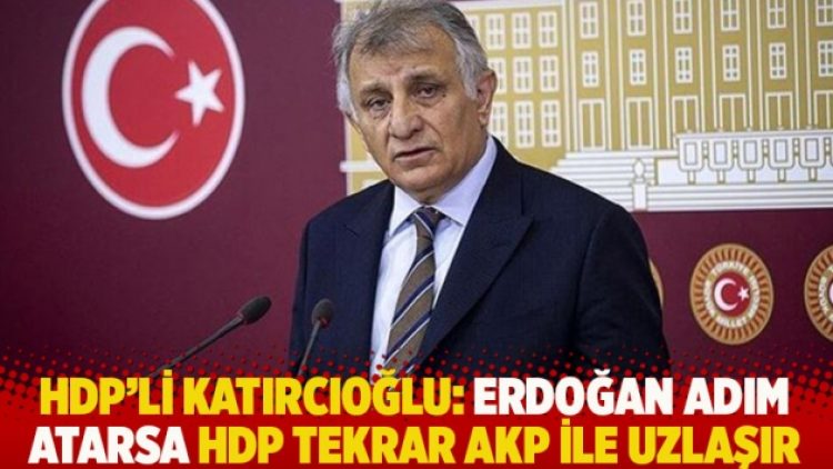 HDP’li Katırcıoğlu: Erdoğan adım atarsa HDP tekrar AKP ile uzlaşır