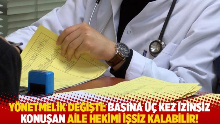 Yönetmelik değişti: Basına üç kez izinsiz konuşan aile hekimi işsiz kalabilir!