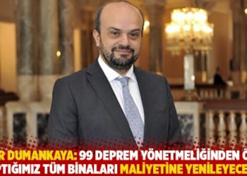 Uğur Dumankaya: 99 deprem yönetmeliğinden önce yaptığımız tüm binaları maliyetine yenileyeceğiz