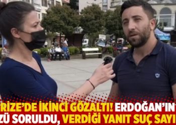 Rize’de ikinci gözaltı! Erdoğan’ın sözü soruldu, verdiği yanıt suç sayıldı