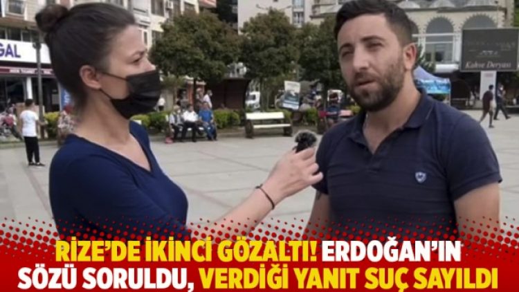 Rize’de ikinci gözaltı! Erdoğan’ın sözü soruldu, verdiği yanıt suç sayıldı