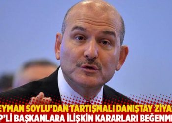 Soylu’dan tartışmalı Danıştay ziyareti! ‘CHP’li başkanlara ilişkin kararları beğenmedi’