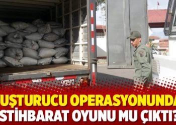 Uyuşturucu operasyonundan istihbarat oyunu mu çıktı?