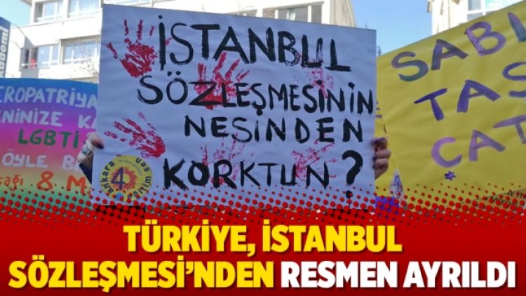 Türkiye, İstanbul Sözleşmesi’nden resmen ayrıldı