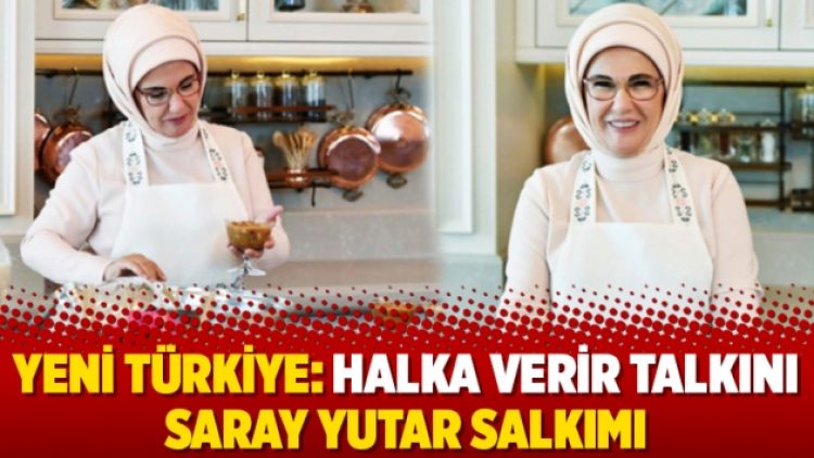Yeni Türkiye: Halka verir talkını Saray yutar salkımı