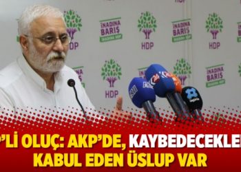 HDP’li Oluç: AKP’de, kaybedeceklerini kabul eden üslup var