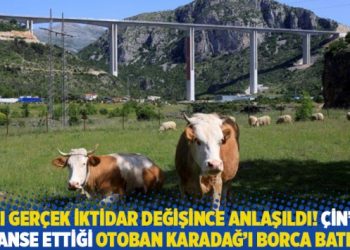 Acı gerçek iktidar değişince anlaşıldı! Çin’in finanse ettiği otoban Karadağ’ı borca batırdı