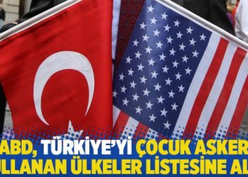 ABD, Türkiye’yi çocuk asker kullanan ülkeler listesine aldı