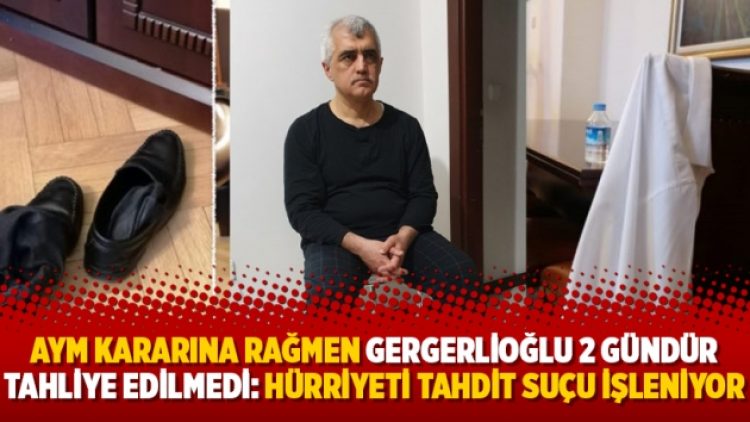 AYM kararına rağmen Gergerlioğlu 2 gündür tahliye edilmedi: Hürriyeti tahdit suçu işleniyor