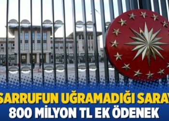 Tasarrufun uğramadığı Saray’a 800 milyon TL ek ödenek