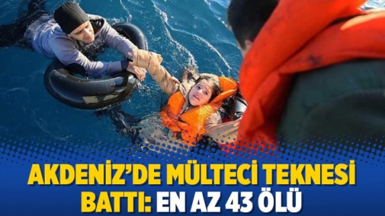 Akdeniz’de mülteci teknesi battı: En az 43 ölü