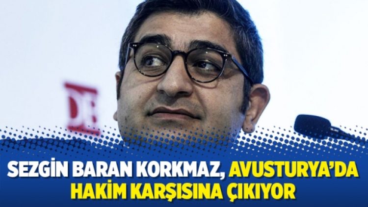 Sezgin Baran Korkmaz, Avusturya’da hakim karşısına çıkıyor