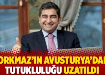 Korkmaz’ın Avusturya’daki tutukluluğu uzatıldı