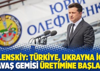 Zelenskiy: Türkiye, Ukrayna için savaş gemisi üretimine başladı