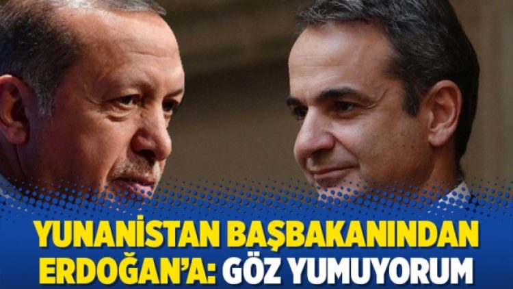 Yunanistan başbakanından Erdoğan’a: Göz yumuyorum