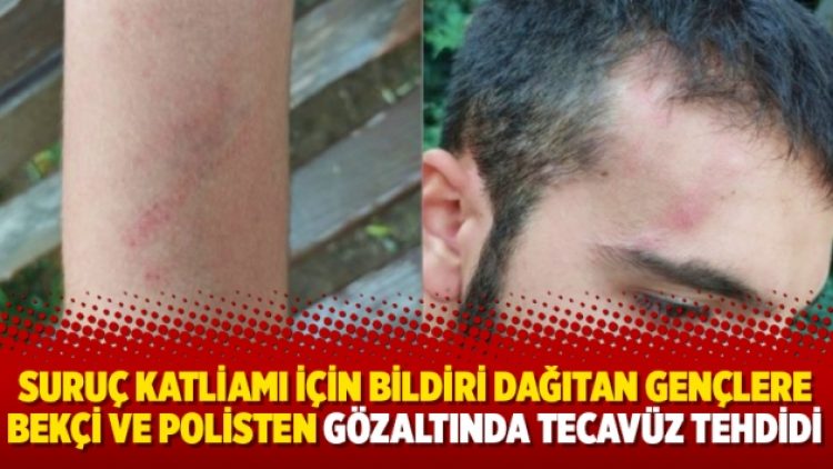 Suruç Katliamı için bildiri dağıtan gençlere bekçi ve polisten gözaltında tecavüz tehdidi