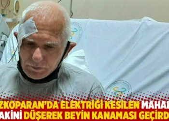 Tozkoparan’da elektriği kesilen mahalle sakini düşerek beyin kanaması geçirdi!