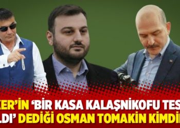 Peker’in ‘bir kasa kalaşnikofu teslim aldı’ dediği Osman Tomakin kimdir?