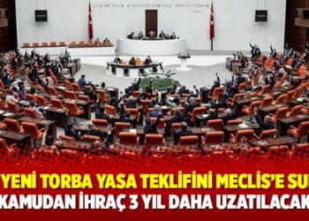 AKP, yeni torba yasa teklifini Meclis’e sundu: Kamudan ihraç 3 yıl daha uzatılacak