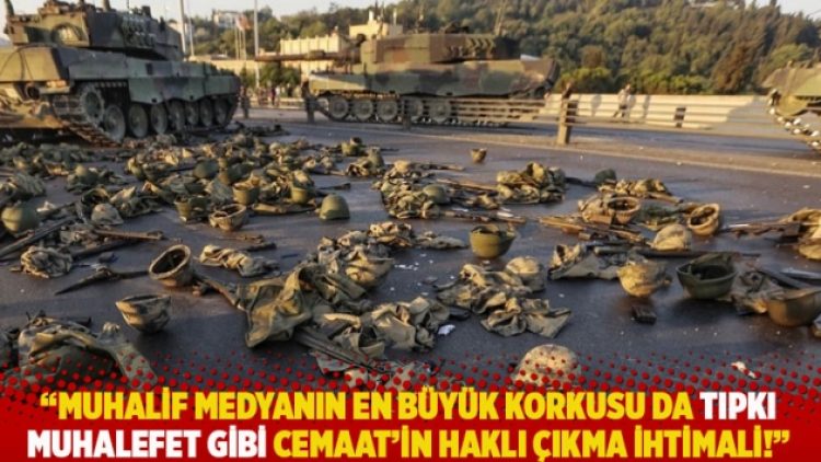 “Muhalif medyanın en büyük korkusu da tıpkı muhalefet gibi Cemaat’in haklı çıkma ihtimali!”