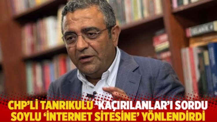 CHP’li Tanrıkulu ‘kaçırılanlar’ı sordu, Soylu ‘internet sitesine’ yönlendirdi