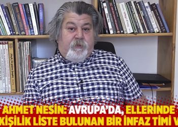 Ahmet Nesin: Avrupa’da, ellerinde 43 kişilik liste bulunan bir infaz timi var