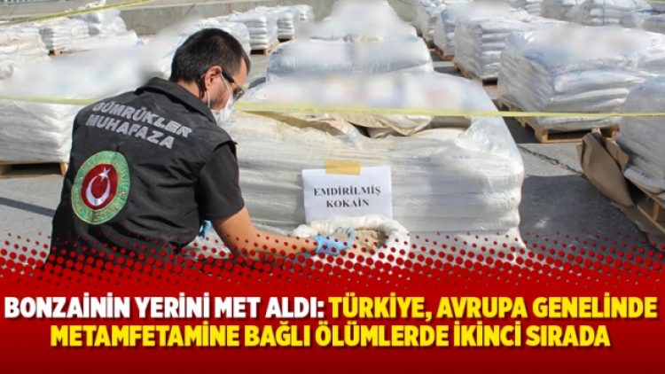 Bonzainin yerini met aldı: ‘Türkiye, Avrupa genelinde metamfetamine bağlı ölümlerde ikinci sırada’