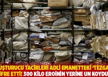 Uyuşturucu tacirleri adli emanetteki vurgunu deşifre etti! 300 kilo eroinin yerine un koydular