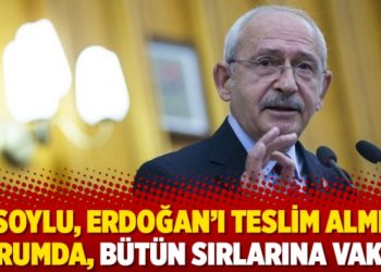 Kılıçdaroğlu: Soylu, Erdoğan’ı teslim almış durumda, bütün sırlarına vakıf