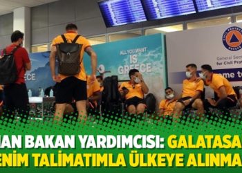 Yunan Bakan Yardımcısı: Galatasaray benim talimatımla ülkeye alınmadı